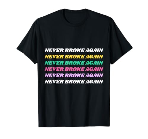 Never Broke Again Funny Colorful T-Shirt