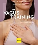 Das Vagus-Training: Mit einfachen Übungen die Selbstheilungskräfte aktivieren (GU Ratgeber Gesundheit)