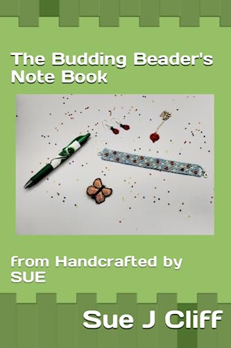 The Budding Beader's Note Book from Handcrafted by SUE: A Beautiful Note Book including Five Beading Patterns