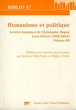 Paperback Humanisme et politique: Lettres romaines de Christophe Dupuy à ses frères (1654-1750), Volume III Book