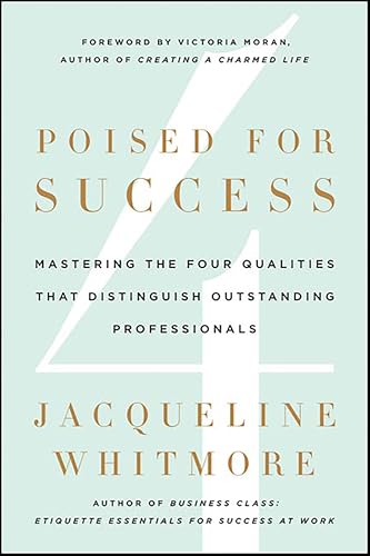 Poised for Success: Mastering the Four Qualities That Distinguish Outstanding Professionals