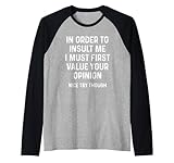 In Order To Insult Me Shirts