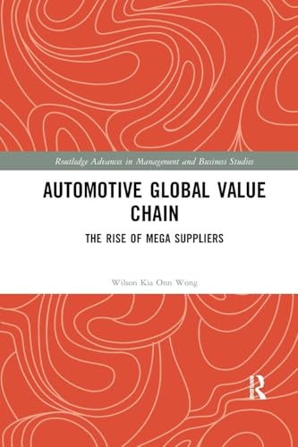 Automotive Global Value Chain: The Rise of Mega Suppliers (Routledge Advances in Management and Business Studies)