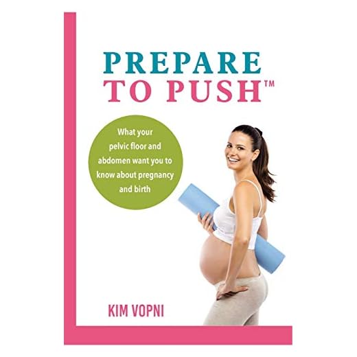 Prepare To Push: What your pelvic floor and abdomen want you to know about pregnancy and birth.