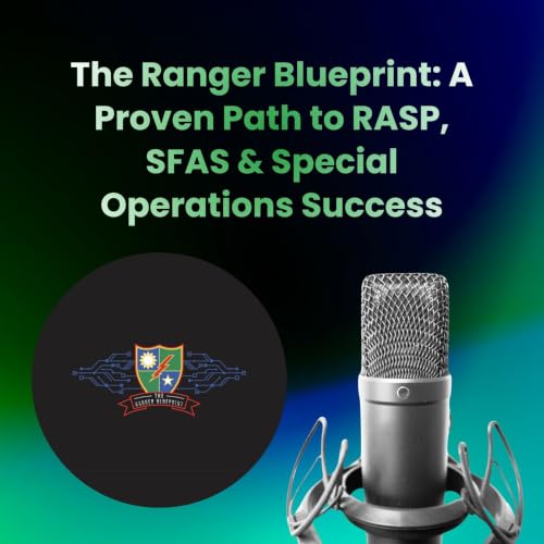 The Ranger Blueprint A Proven Path to RASP, SFAS & Special Operations Success