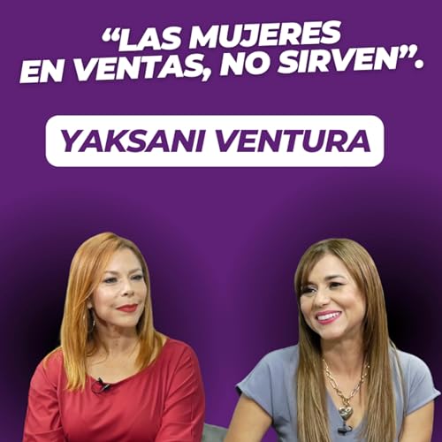Yaksani Ventura: Una mujer que transform&oacute; una industria de hombres.