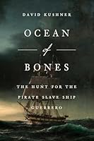Ocean of Bones: The Hunt for the Pirate Slave Ship Guerrero 1668067064 Book Cover