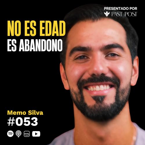 Ep. 53 "Te haces viejo porque te dejas de mover" Memo Silva | Antes de Morir Podcast