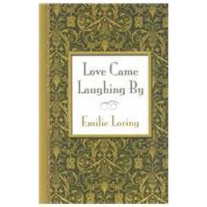Hardcover Love Came Laughing by by Emilie Baker Loring (May 19,2003) Book