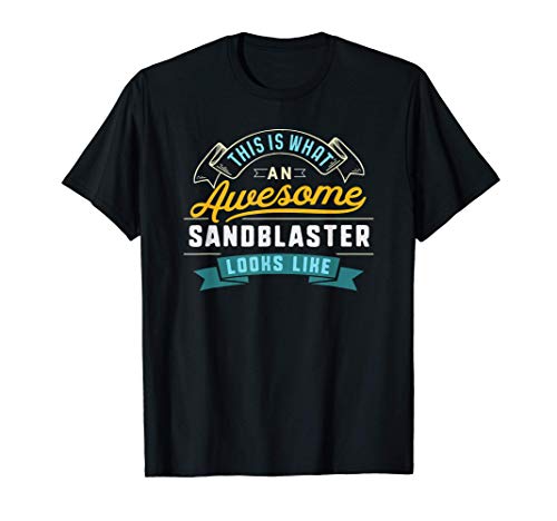 Funny Sandblaster Shirt Awesome Job Occupation Graduation T-Shirt
