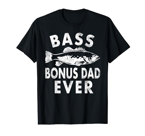 Bass Bonus Dad Ever Fishing Gifts Bonus Dad Father's Day Maglietta