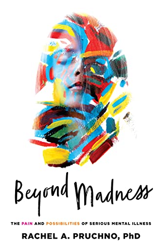Beyond Madness: The Pain and P...ties of Serious Mental Illness