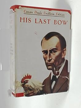 Hardcover His Last Bow. Some Reminiscences Of Sherlock Holmes Book