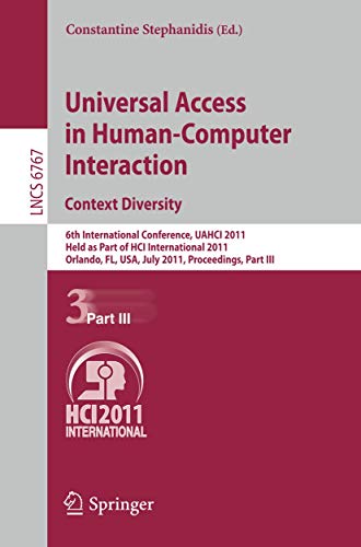 Universal Access in Human-Computer Interaction. Context Diversity: 6th International Conference, UAHCI 2011, Held as Part of HCI International 2011, ... Notes in Computer Science, Band 6767)