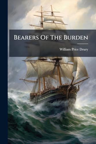 Bearers Of The Burden: Being Stories Of Land And Sea