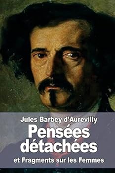 Pensees Detachees: Suivi de: Fragments Sur Les Femmes