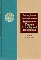 Symposium on Trauma to the Leg and Its Sequelae: Monterey, California, April, 1979 0801600812 Book Cover