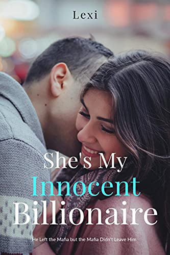 She's My Innocent Billionaire: He Left the Mafia but the Mafia Didn't Leave Him