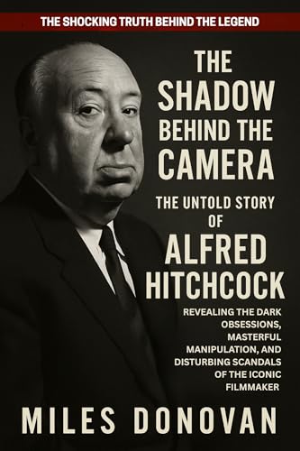 Image of The Shadow Behind the Camera: The Untold Story of Alfred Hitchcock