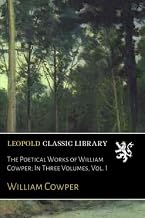 The Poetical Works Of William Cowper Volume I