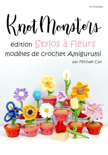 Knotmonsters en français: Édition Stylos à fleurs modèles de crochet Amigurumi (en français) (Frencâ€¦ – Vignette