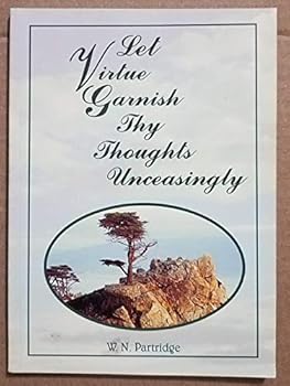 Paperback Let Virtue Garnish Thy Thoughts Unceasingly Book