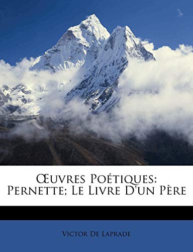 OEuvres Poétiques: Pernette; Le Livre D'un Père (French Edition)
