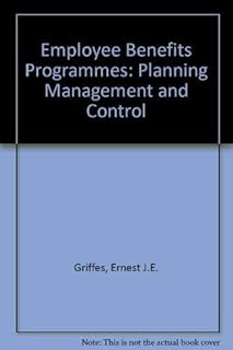 Employee Benefits Programs: Management, Planning, and Control