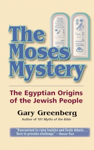 The Moses Mystery: The Egyptian Origins Of The Jewish People