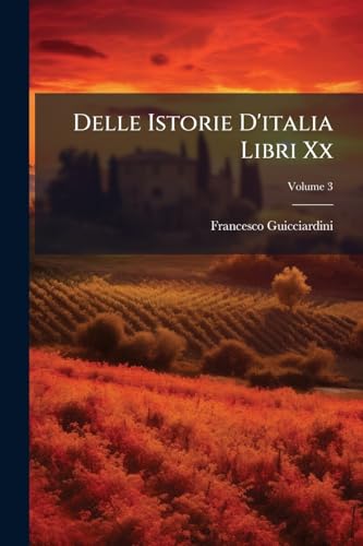 Delle Istorie D'italia Libri Xx; Volume 3 (Italian Edition)