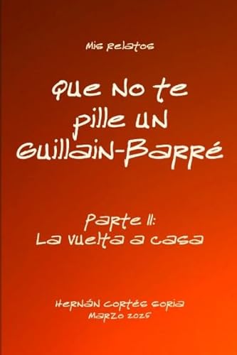 Que No Te Pille Un Guillain-Barré: Parte II: La vuelta a casa