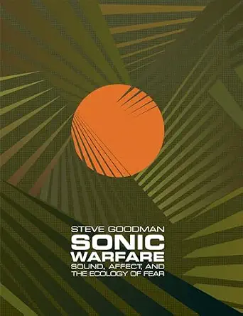 Sonic Warfare: Sound, Affect, and the Ecology of Fear book cover
