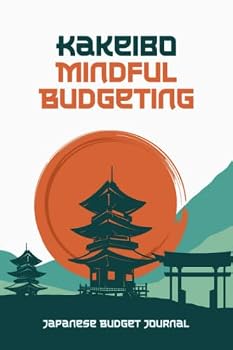Paperback Kakeibo Mindful Budgeting: Budget Journal - The Japanese Method of Budgeting & Saving Money Book