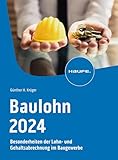  Baulohn 2024: Besonderheiten der Lohn- und Gehaltsabrechnung im Baugewerbe (Haufe Fachbuch)