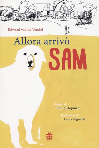 Allora arrivò Sam. Ediz. illustrata