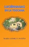 Luciérnagas en la Toscana: Del País Vasco a la Toscana: el viaje de una hija hacia los secretos de su madre y su legado emocional