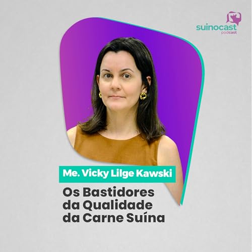 OS BASTIDORES DA QUALIDADE DA CARNE SU&Iacute;NA - Me. Vicky Lilge Kawski | Ep. 371
