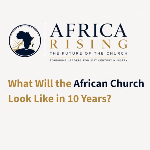 Africa Rising: What Will the African Church Look Like in 10 Years?