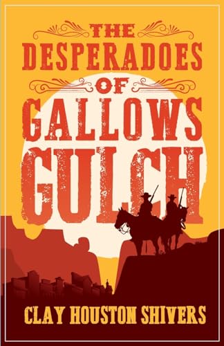The Desperadoes Of Gallows Gulch: 3 (Silver Vein Chronicles)