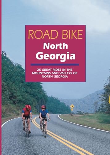 Road Bike North Georgia: 25 Great Rides in the Mountains and