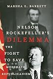Nelson Rockefeller's Dilemma: The Fight to Save Moderate Republicanism