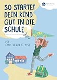 So startet dein Kind gut in die Schule: Ein Ratgeber mit praktischen Tipps, Methoden, Impuls-Fragen & Checklisten, um Kinder gut auf die Grundschule ... - von Learn Learning with Caroline