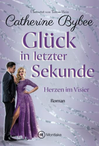 Glück in letzter Sekunde (Herzen im Visier, Band 3)
