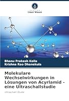 Molekulare Wechselwirkungen in Lösungen von Acyrlamid - eine Ultraschallstudie (German Edition) 6208462002 Book Cover