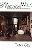 Pleasure Wars (Bourgeois Experience, Victoria to Freud, Vol V)