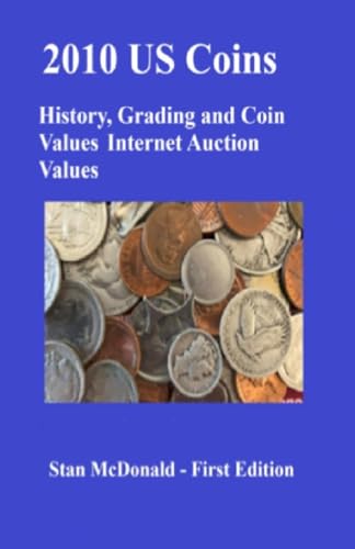 2010 US Coins - History Grading and Coin Values: Internet Auction Values