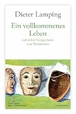 Ein vollkommenes Leben: und andere Gelegenheiten zum Nachdenken ...