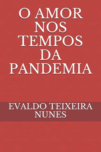 O AMOR NOS TEMPOS DA PANDEMIA (Portuguese Edition)