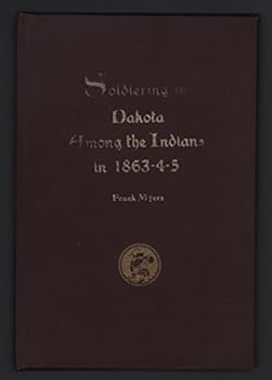 Soldiering in Dakota, Among the Indians, in 1863-4-5