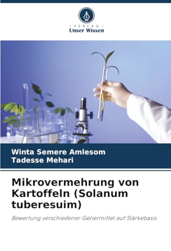 Mikrovermehrung von Kartoffeln (Solanum tuberesuim): Bewertung verschiedener Geliermittel auf Stärkebasis
